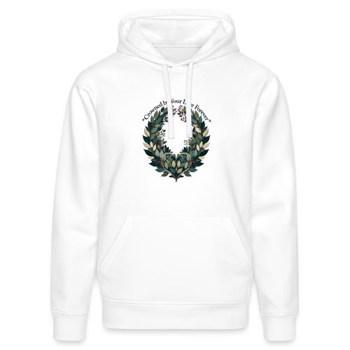 Crowned by Your Love Forever Laurel Wreath T-Shirt - Stanley/Stella Drummer Unisex Organic Hoodie