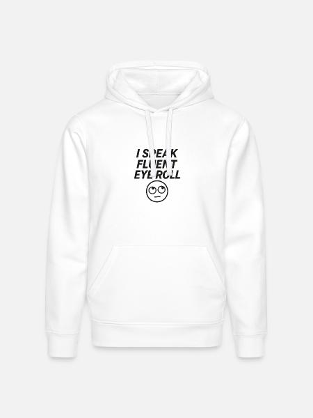 I Speak Fluent Eye Roll - Stanley/Stella Drummer Unisex Organic Hoodie - white