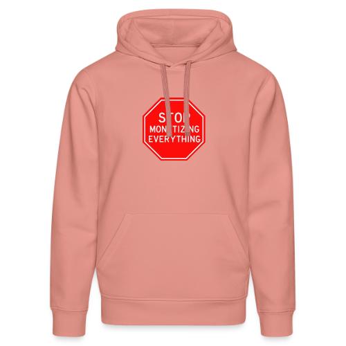 STOP MONETIZING EVERYTHING - Stanley/Stella Drummer Unisex Organic Hoodie