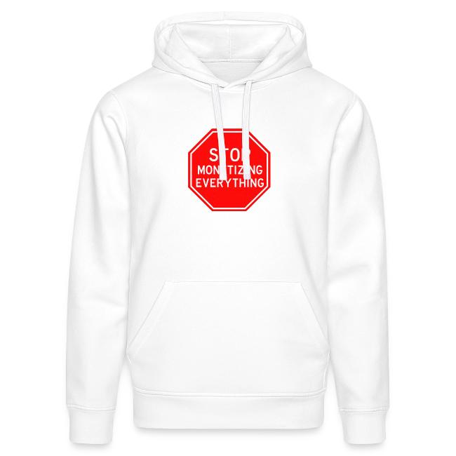 STOP MONETIZING EVERYTHING