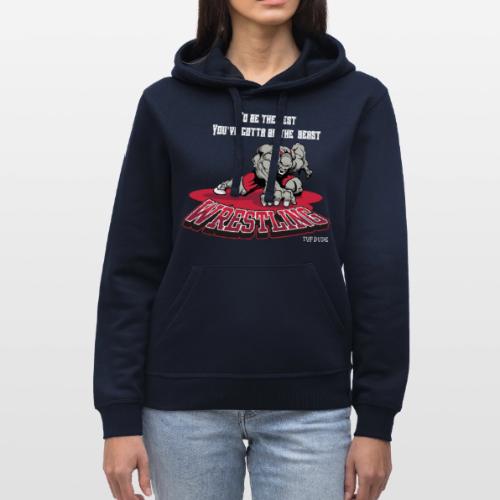 Wrestling - To be the best, you've gotta be a - Stanley/Stella Drummer Unisex Organic Hoodie