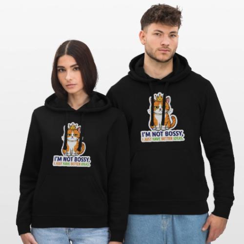 I'm Not Bossy, I Just Have Better Ideas | Cute Cat - Stanley/Stella Drummer Unisex Organic Hoodie