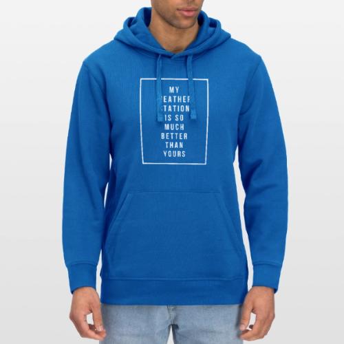 My Weather Station is so Much Better - Stanley/Stella Drummer Unisex Organic Hoodie