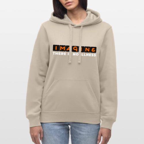 Imagine there is no illness - Stanley/Stella Drummer Unisex Organic Hoodie