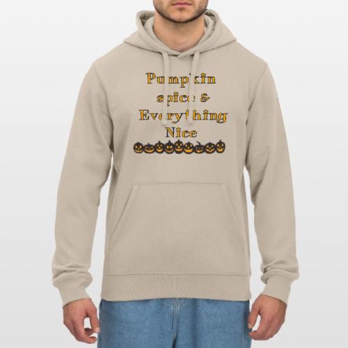 Pumpkin spice& everything nice - Stanley/Stella Drummer Unisex Organic Hoodie