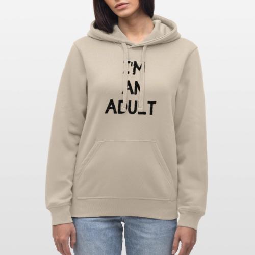 I'M AN ADULT t-shirt - Stanley/Stella Drummer Unisex Organic Hoodie