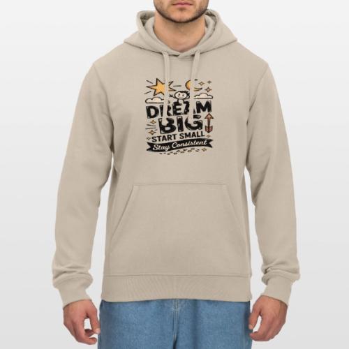 Dream Big Start Small Stay Consistent - Stanley/Stella Drummer Unisex Organic Hoodie