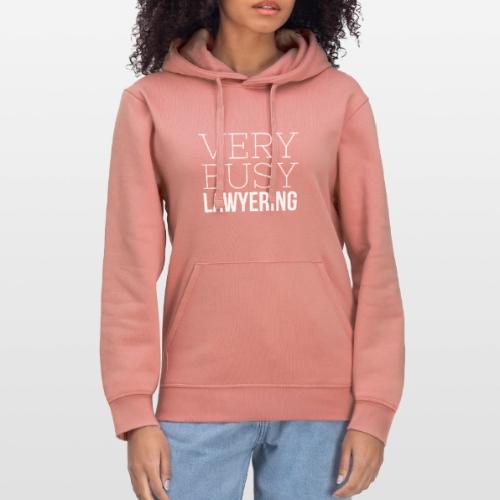 Very Busy Lawyering - Stanley/Stella Drummer Unisex Organic Hoodie