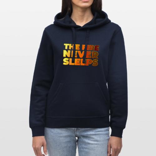 The fire never sleeps - Stanley/Stella Drummer Unisex Organic Hoodie