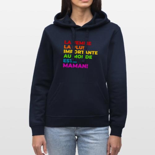 Maman : la femme la plus importante du monde - Stanley/Stella Drummer Unisex Organic Hoodie
