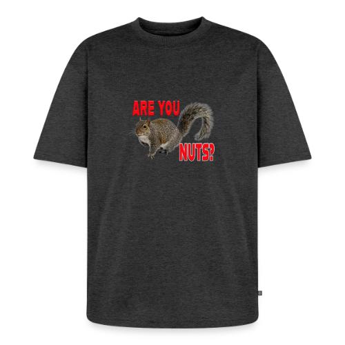 Are You Nuts? - Unisex Oversized Organic T-Shirt