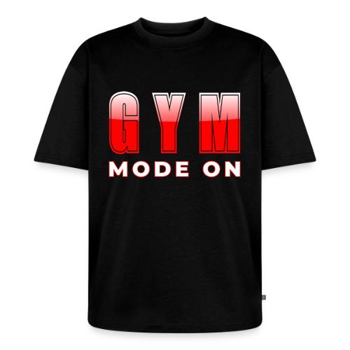 Gym Mode On Fitness Typography Design - Unisex Premium Oversized Organic T-Shirt
