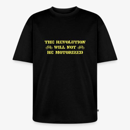The Revolution Will Not Be Motorized - Unisex Premium Oversized Organic T-Shirt