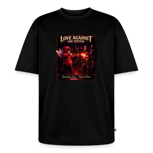 Love Against The System – Cyberpunk Art - Unisex Oversized Organic T-Shirt