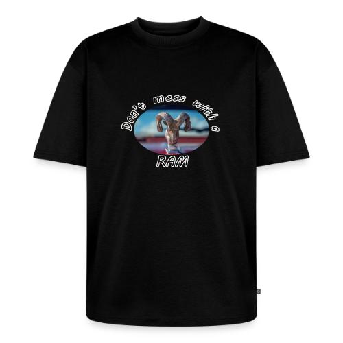 Don’t Mess with a RAM - Unisex Premium Oversized Organic T-Shirt