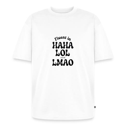 Fluent in HAHA LOL LMAO Funny Humor-Bilingual Joke - Unisex Oversized Organic T-Shirt