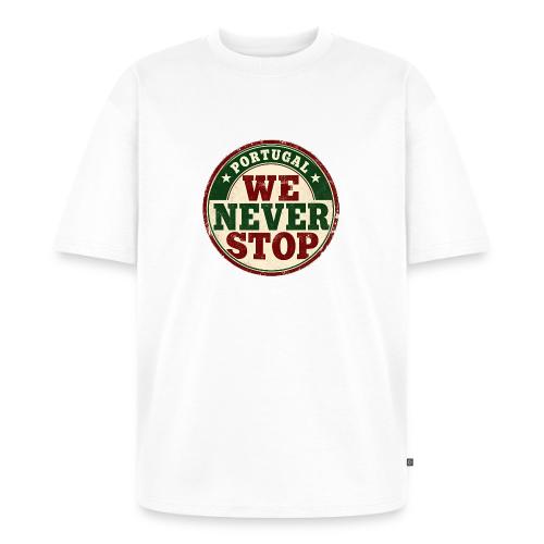 Portugal Soccer Watch Party Shirt — We Never Stop - Unisex Premium Oversized Organic T-Shirt