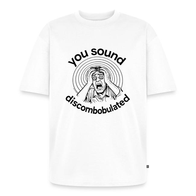 You Sound Discombobulated