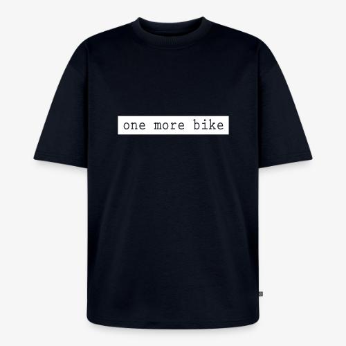 One More Bike - Unisex Premium Oversized Organic T-Shirt