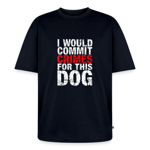 Id Commit Crimes for This Dog Funny Tee - Unisex Oversized Organic T-Shirt