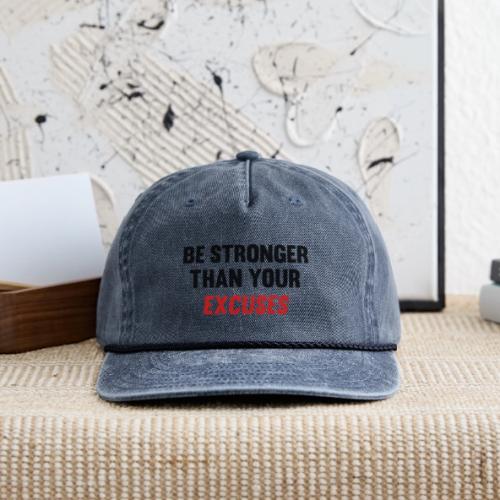 Be Stronger Than Your Excuses - Vintage Washed Rope Cap