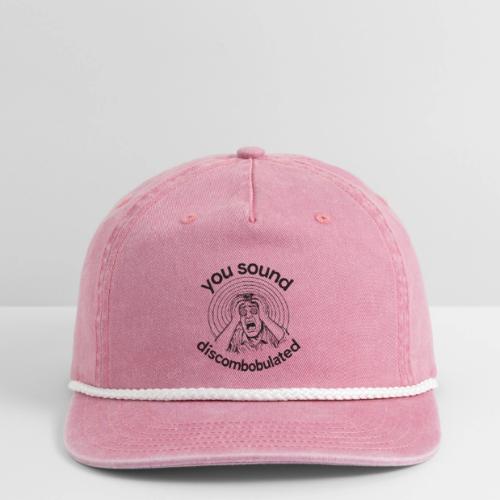 You Sound Discombobulated Hats & Accessories - Vintage Washed Rope Cap