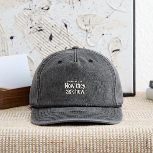 They Laughed at Me Now They Ask How | Motivational - Vintage Washed Rope Cap