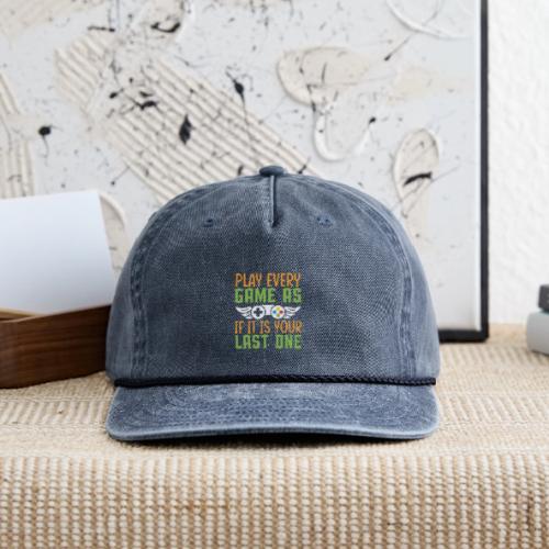 Play Every Game as if it is Your Last One - Vintage Washed Rope Cap