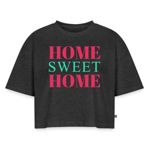 Home Sweet Home Typography Design - Women's Oversized Organic Cropped T-Shirt