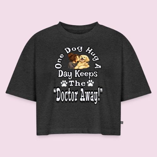One Dog Hug A Day Keeps The Doctor Away - Women's Oversized Organic Cropped T-Shirt