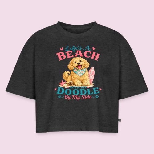 Life's A Beach With My Doodle By My Side - Women's Oversized Organic Cropped T-Shirt
