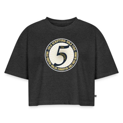 The Faithful Five - Five Sola's of the Reformation - Women's Oversized Organic Cropped T-Shirt