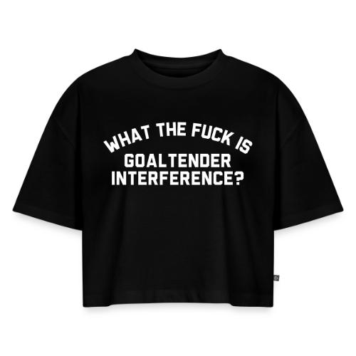 WTF is Goaltender Interference - Women's Oversized Organic Cropped T-Shirt