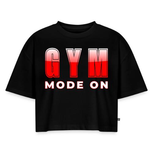 Gym Mode On Fitness Typography Design - Women's Oversized Organic Cropped T-Shirt