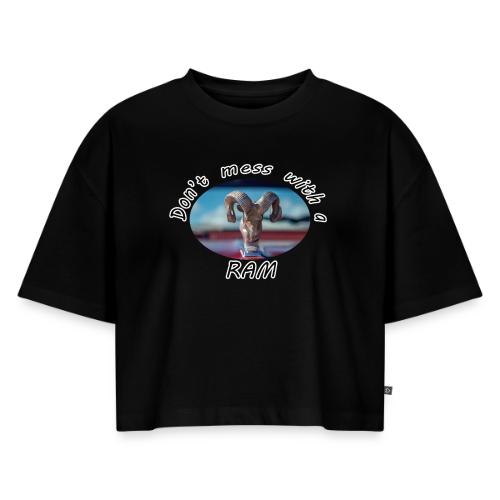 Don’t Mess with a RAM - Women's Oversized Organic Cropped T-Shirt