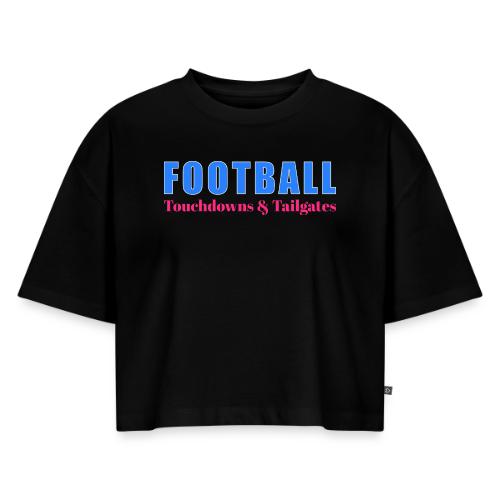 Football Touchdowns & Tailgates Design - Women's Oversized Organic Cropped T-Shirt