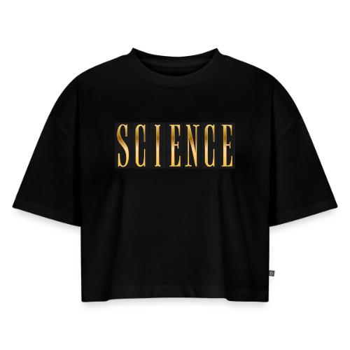Science: Think. Test. Repeat. - Women's Oversized Organic Cropped T-Shirt