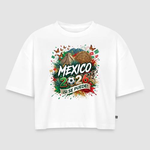 Mexico — sí se puede | Nations 26 - Women's Oversized Organic Cropped T-Shirt