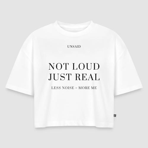 Women’s Minimal Streetwear “Not Loud Just Real” - Women's Oversized Organic Cropped T-Shirt