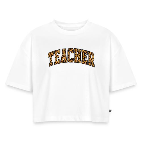 Leopard Print Teacher Typography - Women's Oversized Organic Cropped T-Shirt