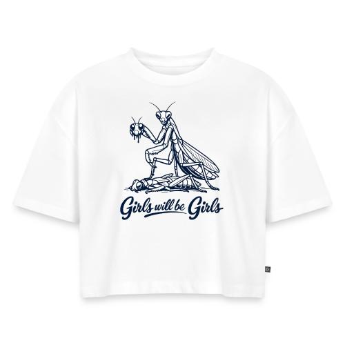 Girls Will Be Girls Praying Mantis Humor - Women's Oversized Organic Cropped T-Shirt