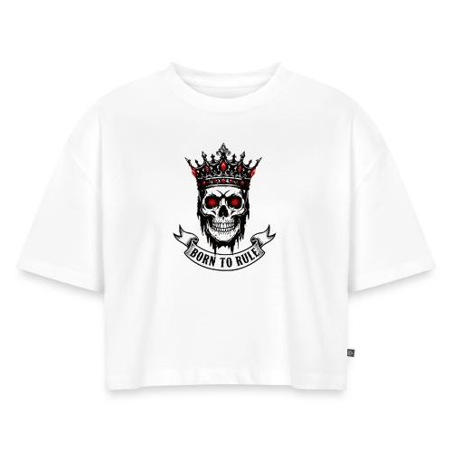 Born to Rule Skull King - Women's Oversized Organic Cropped T-Shirt