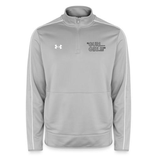 GURL… GIRL!!! Meme Quote Typography - Under Armour Men's Command Quarter Zip 2.0