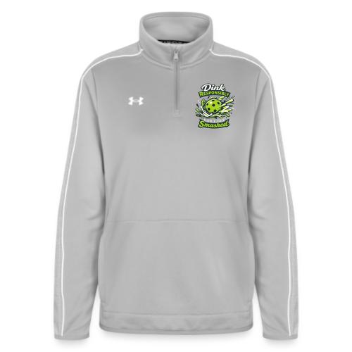 Dink Responsibly Don’t Get Smashed Pickleball Art - Under Armour Women's Command Quarter Zip 2.0