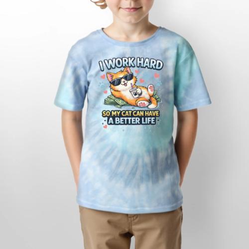 I Work Hard So My Cat Can Have a Better Life - Kid's Tie Dye T-Shirt