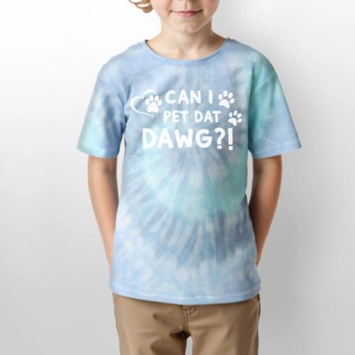 Can I Pet Dat Dawg Funny Meme Tee - Kid's Tie Dye T-Shirt
