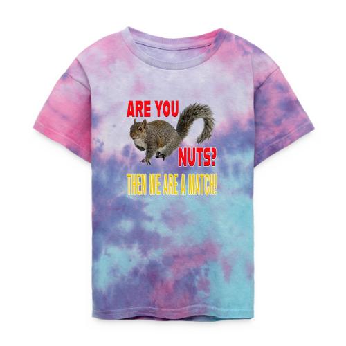 Are You Nuts? Then we are a match! - Kid's Tie Dye T-Shirt