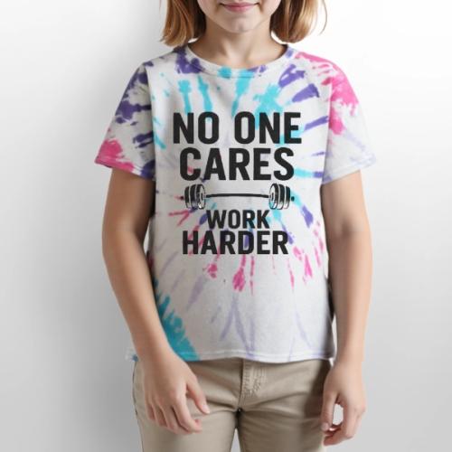 No One Cares, Work Harder – Gritty Motivational - Kid's Tie Dye T-Shirt