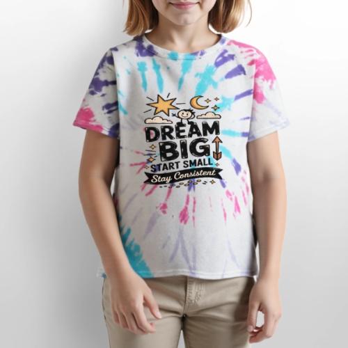 Dream Big Start Small Stay Consistent - Kid's Tie Dye T-Shirt