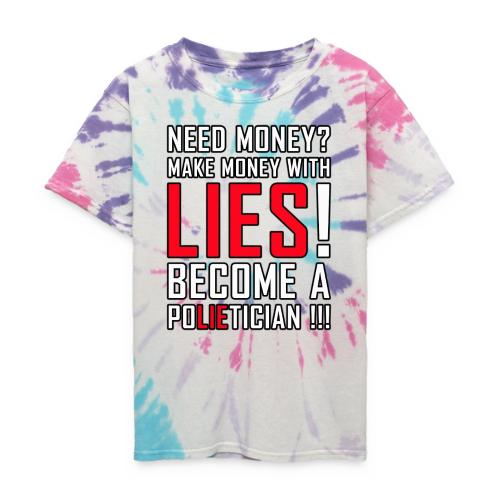 Lies Pay: Become a PoLIEtician Satire - Kid's Tie Dye T-Shirt